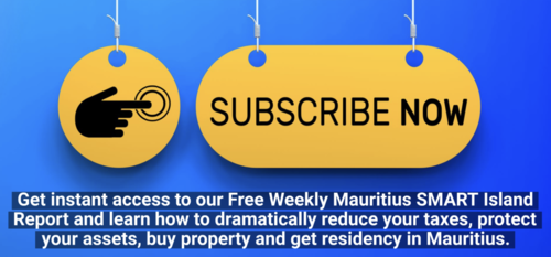Get instant access to our Free Weekly Mauritius SMART Island Report and learn how reduce your taxes, protect their assets, buy property and get residency in Mauritius. 